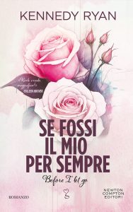 Kennedy Ryan – Se fossi il mio per sempre. Before I let go (2024)