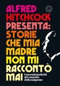Alfred Hitchcock - Alfred Hitchcock presenta: Storie che mia madre non mi raccontò mai (2024)
