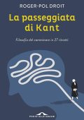 Roger-Pol Droit - La passeggiata di Kant (2017)