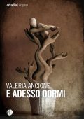 Valeria Ancione - E adesso dormi (2024)