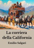 Emilio Salgari - La corriera della California (2024)