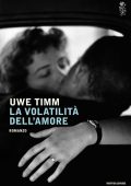 Uwe Timm - La volatilità dell'amore (2015)