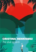Cristina Henríquez - Tra due oceani (2024)