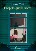Tobias Wolff - Proprio quella notte (2024)