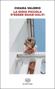Chiara Valerio – La gioia piccola d’esser quasi salvi (2024)