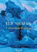 Elif Shafak - I ricordi dell'acqua (2024)