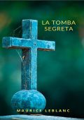 Maurice Leblanc - La tomba segreta (2024)