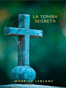 Maurice Leblanc – La tomba segreta (2024)