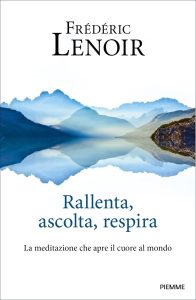 Frédéric Lenoir – Rallenta, ascolta, respira (2020)