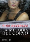 Pino Roveredo - La melodia del corvo (2010)