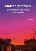 Matteo Maffucci - La traiettoria casuale dell'amore (2013)