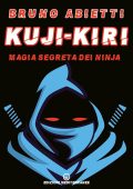 Bruno Abietti - Kuji-Kiri. Magia segreta dei ninja (2024)