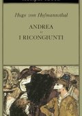 Hugo von Hofmannsthal - Andrea o I ricongiunti (2019)