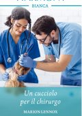 Marion Lennox - Clinica a quattro zampe Vol. 2. Un cucciolo per il chirurgo (2023)
