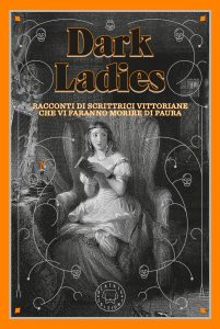 AA.VV. – Dark Ladies. Racconti di scrittrici vittoriane che vi faranno morire di paura (2024)