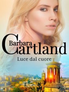 Barbara Cartland – Luce dal cuore (2023) Barbara Cartland – Luce dal cuore (2023)