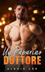 Alexis Lee – Bambini e Deliziosi Paparini Vol. 2. Un Paparino Dottore (2024)