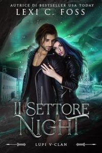 Lexi C. Foss – Lupi V-Clan Vol. 2. Il settore Night (2024) Lexi C. Foss – Lupi V-Clan Vol. 2. Il settore Night (2024)