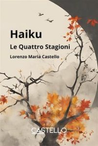 Lorenzo Maria Castello – Haiku. Le Quattro Stagioni (2024)