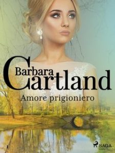 Barbara Cartland – Amore prigioniero (2021)