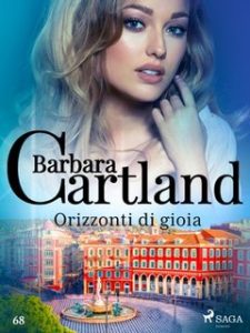 Barbara Cartland – Orizzonti di gioia (2022) Barbara Cartland – Orizzonti di gioia (2022)