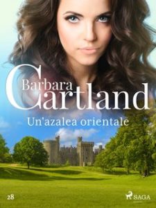 Barbara Cartland – Un’azalea orientale (2021) Barbara Cartland – Un’azalea orientale (2021)