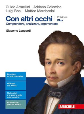 Guido Armellini, Adriano Colombo – Con altri occhi Plus. Comprendere, analizzare, argomentare. Giacomo Leopardi (2019) Guido Armellini, Adriano Colombo – Con altri occhi Plus. Comprendere, analizzare, argomentare. Giacomo Leopardi (2019)