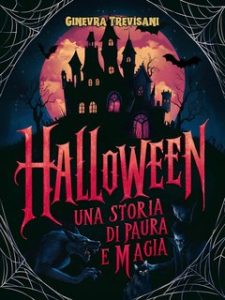 Ginevra Trevisani – Halloween. Una Storia di Paura e Magia (2024) Ginevra Trevisani – Halloween. Una Storia di Paura e Magia (2024)