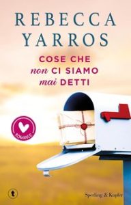 Rebecca Yarros – Cose che non ci siamo mai detti (2024)