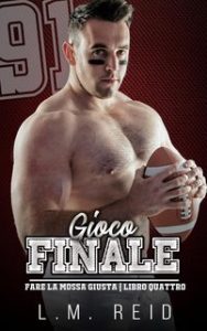 L.M. Reid – Fare la Mossa Giusta Vol. 4. Gioco Finale (2024)