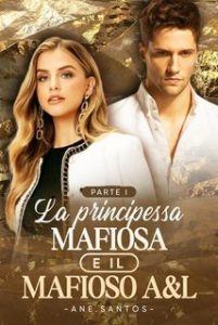 Ane.santos – La principessa mafiosa e il mafioso A&L Parte I (2024)