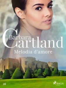 Barbara Cartland – Melodia d’amore (2021) Barbara Cartland – Melodia d’amore (2021)