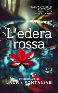 Laura Fontanive – Come Foglie nell’Infinito 2. L’Edera Rossa (2024)