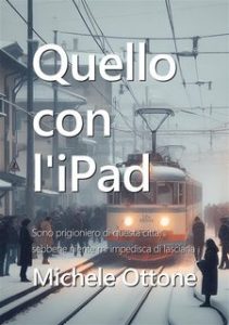 Michele Ottone – Quello con l’iPad (2024) Michele Ottone – Quello con l’iPad (2024)