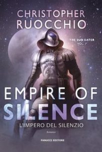 Christopher Ruocchio – L’impero del silenzio Vol. 1. Empire of Silence (2024)