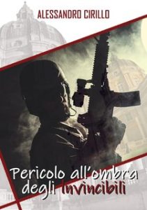 Alessandro Cirillo – Pericolo all’ombra degli Invincibili (2022)