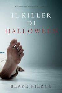Blake Pierce – Il Killer di Halloween. Un Mistero di Riley Paige – Libro 17 (2020) Blake Pierce – Il Killer di Halloween. Un Mistero di Riley Paige – Libro 17 (2020)