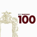 100 Best Baroque: Allegri, Bach, Boccherini, Byrd, Charpentier, Clarke, Couperin, Dowland, Gabrieli, Handel, Lalande, Lully, Marcello, Monteverdi, Pachelbel, Pergolesi, Purcell, Rameau, Tallis, Tartini, Telemann, Victoria, Vivaldi, Visee, etc. [6 CDs] (2006) FLAC