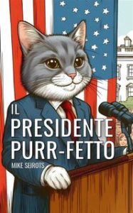 Mike Seirots – Il Presidente Purr-fetto (2024)
