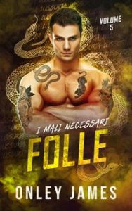 Onley James – I Mali Necessari Vol. 5. Folle (2024)
