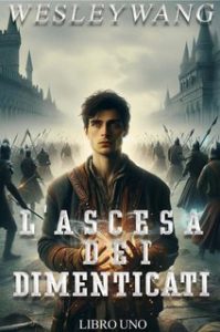 Wesley Wang – L’Ascesa dei Dimenticati Vol. 1 (2024)