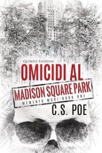 C.S. Poe – Memento Mori Serie Vol. 1. Omicidi al Madison Square Park (2024) C.S. Poe – Memento Mori Serie Vol. 1. Omicidi al Madison Square Park (2024)