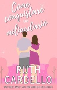 Ruth Cardello – Legacy Collection Vol. 3. Come conquistare un miliardario (2024) Ruth Cardello – Legacy Collection Vol. 3. Come conquistare un miliardario (2024)
