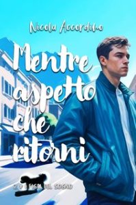 Nicola Accordino – I Figli del Sogno Vol. 2. Mentre aspetto che ritorni (2024) Nicola Accordino – I Figli del Sogno Vol. 2. Mentre aspetto che ritorni (2024)