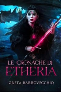 Greta Barrovecchio – Le Cronache di Etheria (2024) Greta Barrovecchio – Le Cronache di Etheria (2024)