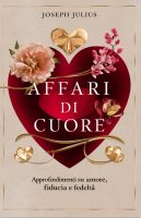 Julius Joseph – AFFARI DI CUORE: APPROFONDIMENTI SU AMORE, FIDUCIA E FEDELTÀ (2024) Julius Joseph – AFFARI DI CUORE: APPROFONDIMENTI SU AMORE, FIDUCIA E FEDELTÀ (2024)