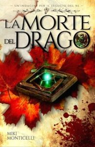 Miki Monticelli – La Morte del Drago. Un’indagine per il Segugio del Re (2024)