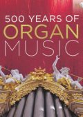 500 Years of Organ Music, Vol. 1: Bach, Brixi, Buxtehude, Cabezon, Cirri, Frescobaldi, Froberger, Gabrieli, Gronau, Handel, Haydn, Kuhnau, Mendelssohn, Merula, Mozart, Muffat, Muthel, Pasquini, Rossi, Telemann, Trabaci, Vivaldi, Walther, etc [50 CDs] (2016) FLAC
