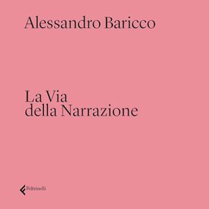 Alessandro Baricco – La via della narrazione (2024) (mp3 – 128 kbps)