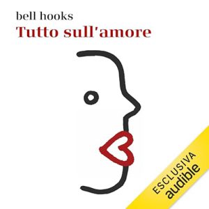 Bell Hooks – Tutto sull’amore (2024) (mp3 – 128 kbps)